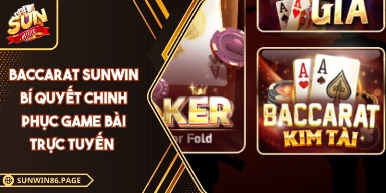 Baccarat Sunwin Bí Quyết Chinh Phục Game Bài Trực Tuyến 2 Baccarat SUNWIN