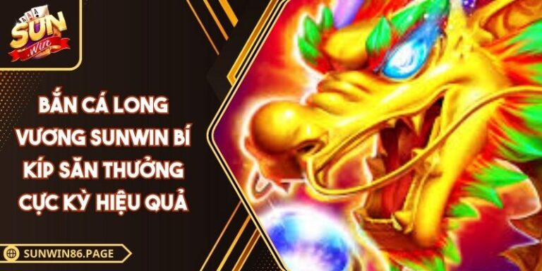 Bắn cá Long Vương SUNWIN