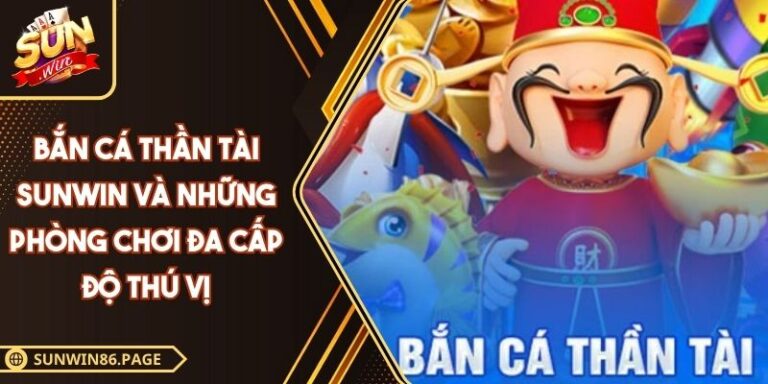 bắn cá Thần Tài SUNWIN