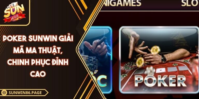 Poker SUNWIN Giải Mã Ma Thuật, Chinh Phục Đỉnh Cao 3 Poker SUNWIN