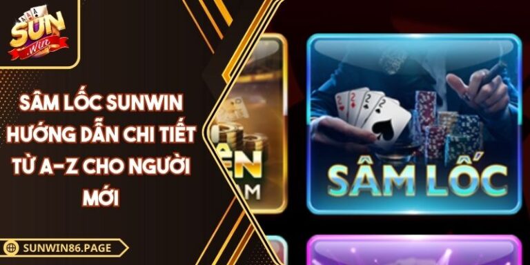 Sâm Lốc SUNWIN Hướng Dẫn Chi Tiết Từ A-Z Cho Người Mới 4 Sâm lốc SUNWIN