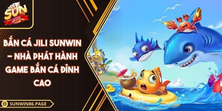 Bắn Cá Jili SUNWIN