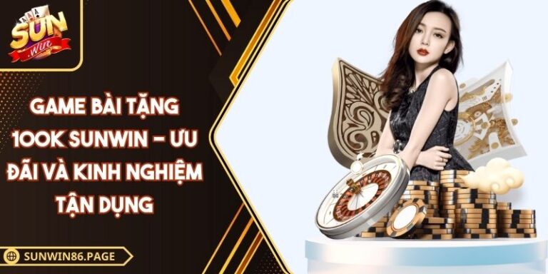 Game bài tặng 100K SUNWIN